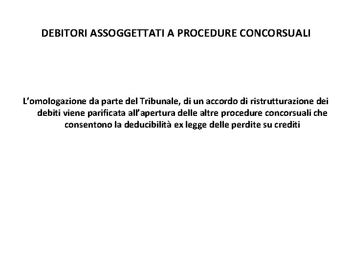 DEBITORI ASSOGGETTATI A PROCEDURE CONCORSUALI L’omologazione da parte del Tribunale, di un accordo di