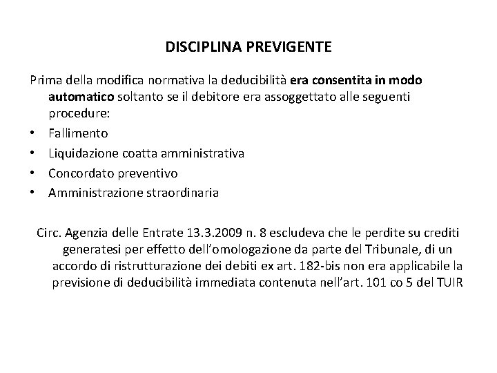 DISCIPLINA PREVIGENTE Prima della modifica normativa la deducibilità era consentita in modo automatico soltanto