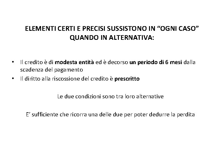 ELEMENTI CERTI E PRECISI SUSSISTONO IN “OGNI CASO” QUANDO IN ALTERNATIVA: • Il credito