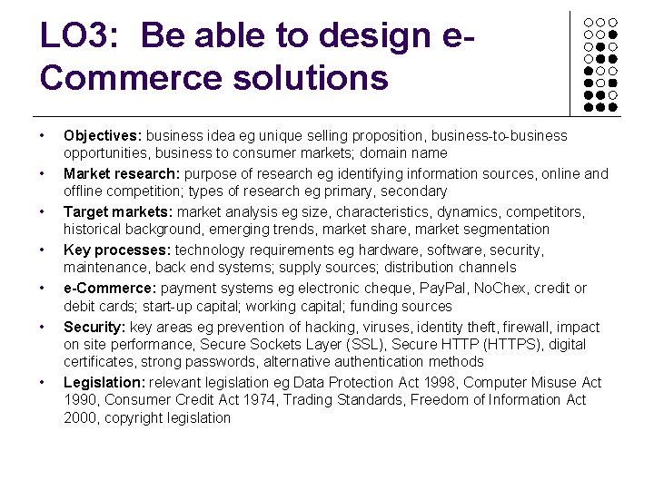 LO 3: Be able to design e. Commerce solutions • • Objectives: business idea