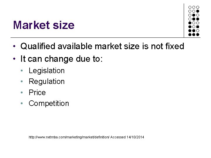 Market size • Qualified available market size is not fixed • It can change