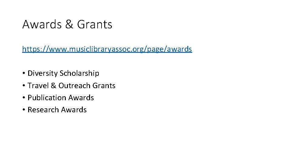 Awards & Grants https: //www. musiclibraryassoc. org/page/awards • Diversity Scholarship • Travel & Outreach