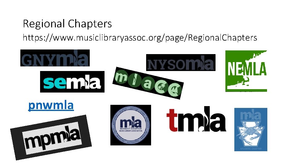Regional Chapters https: //www. musiclibraryassoc. org/page/Regional. Chapters pnwmla 