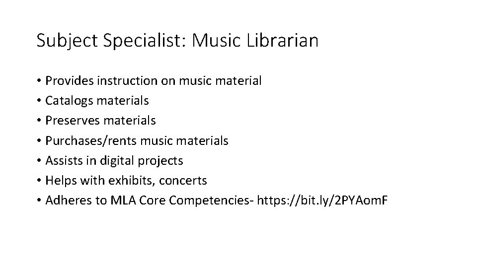 Subject Specialist: Music Librarian • Provides instruction on music material • Catalogs materials •