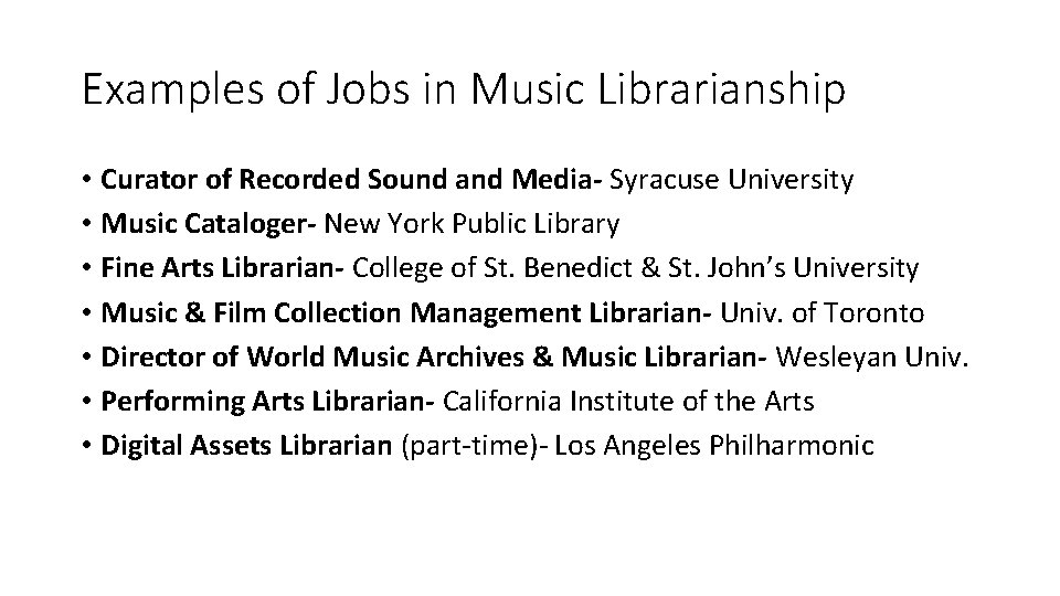 Examples of Jobs in Music Librarianship • Curator of Recorded Sound and Media- Syracuse