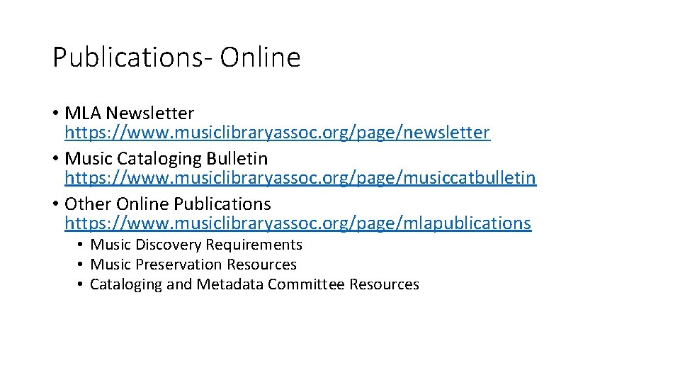 Publications- Online • MLA Newsletter https: //www. musiclibraryassoc. org/page/newsletter • Music Cataloging Bulletin https: