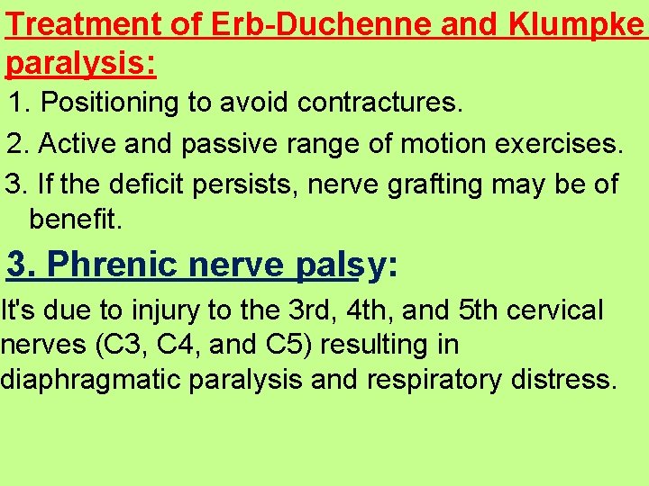 Treatment of Erb-Duchenne and Klumpke paralysis: 1. Positioning to avoid contractures. 2. Active and