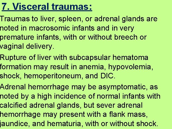 7. Visceral traumas: Traumas to liver, spleen, or adrenal glands are noted in macrosomic