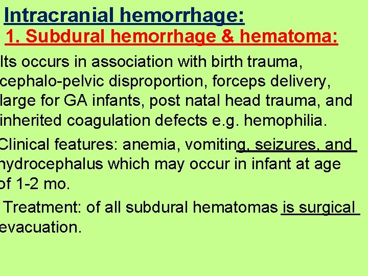 Intracranial hemorrhage: 1. Subdural hemorrhage & hematoma: Its occurs in association with birth trauma,