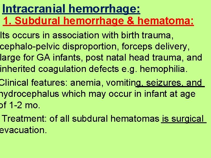 Intracranial hemorrhage: 1. Subdural hemorrhage & hematoma: Its occurs in association with birth trauma, Intracranial hemorrhage: 1. Subdural hemorrhage & hematoma: Its occurs in association with birth trauma,