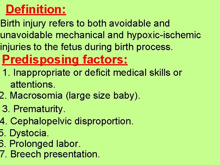 Definition: Birth injury refers to both avoidable and unavoidable mechanical and hypoxic-ischemic injuries to