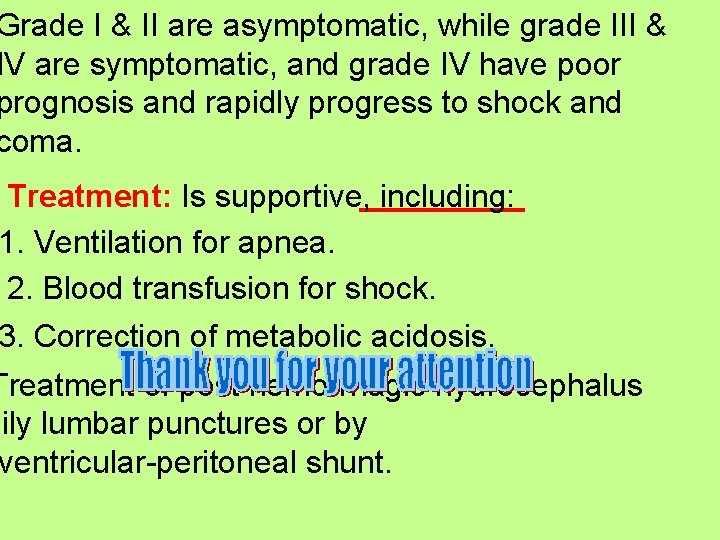 Grade I & II are asymptomatic, while grade III & IV are symptomatic, and