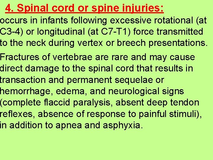4. Spinal cord or spine injuries: occurs in infants following excessive rotational (at C 4. Spinal cord or spine injuries: occurs in infants following excessive rotational (at C