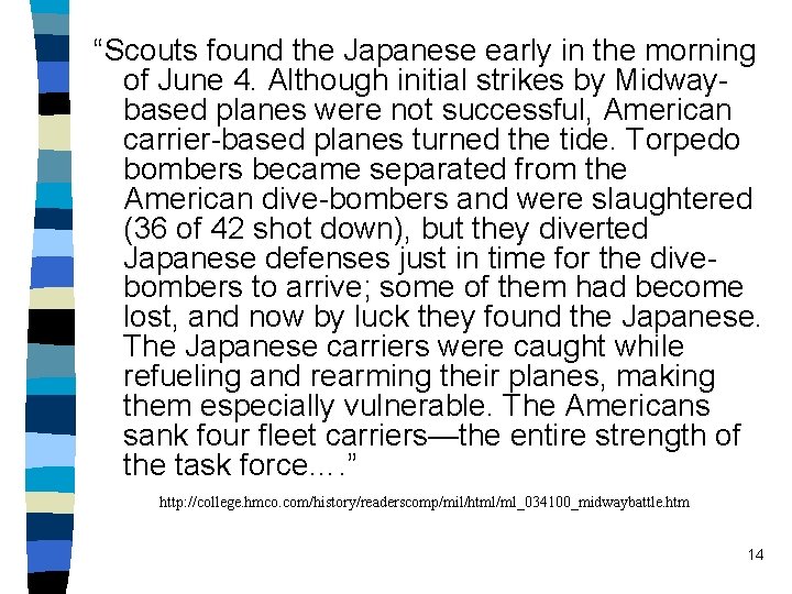 “Scouts found the Japanese early in the morning of June 4. Although initial strikes