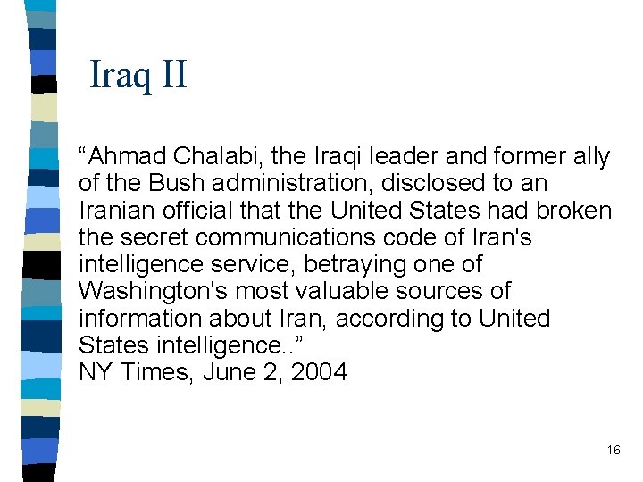 Iraq II “Ahmad Chalabi, the Iraqi leader and former ally of the Bush administration,