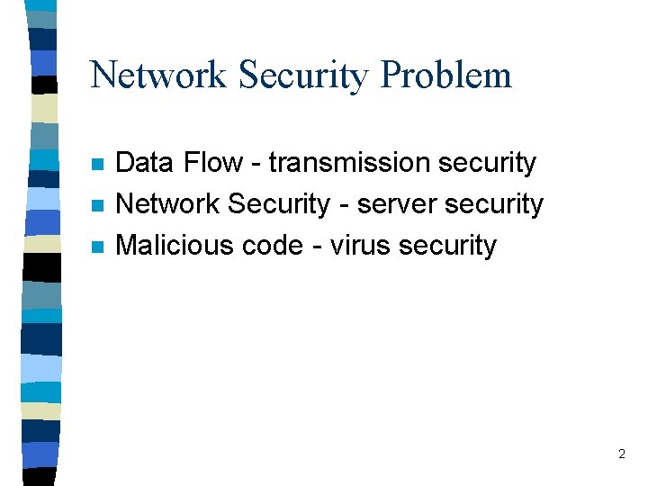 Network Security Problem n n n Data Flow - transmission security Network Security -