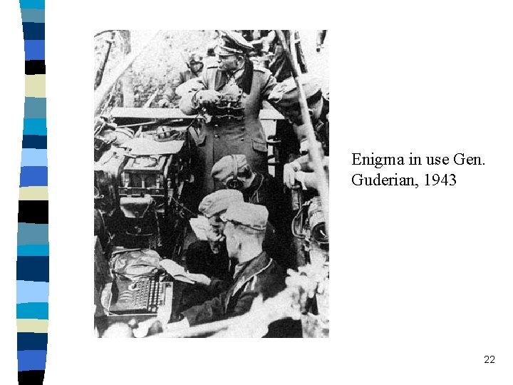 Enigma in use Gen. Guderian, 1943 22 