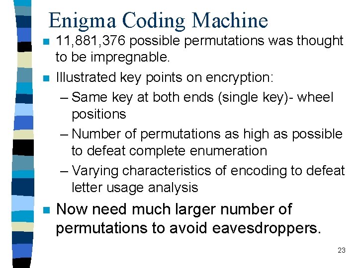 Enigma Coding Machine n n n 11, 881, 376 possible permutations was thought to