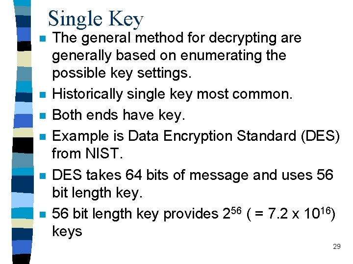 Single Key n n n The general method for decrypting are generally based on