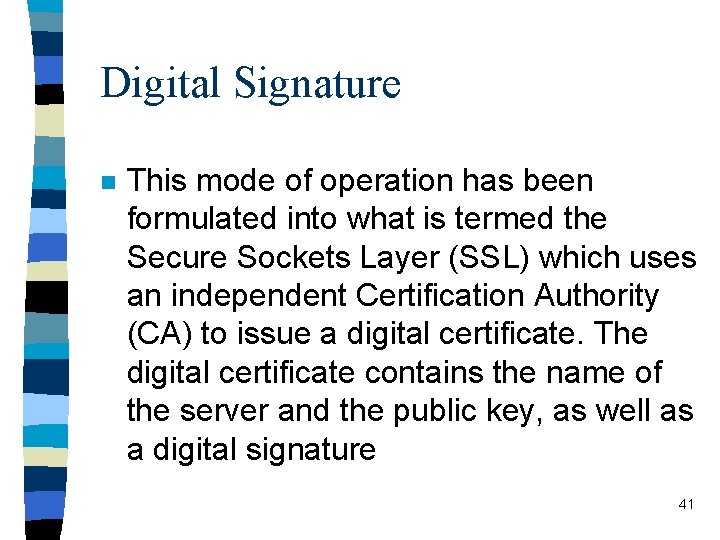 Digital Signature n This mode of operation has been formulated into what is termed