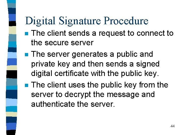 Digital Signature Procedure n n n The client sends a request to connect to