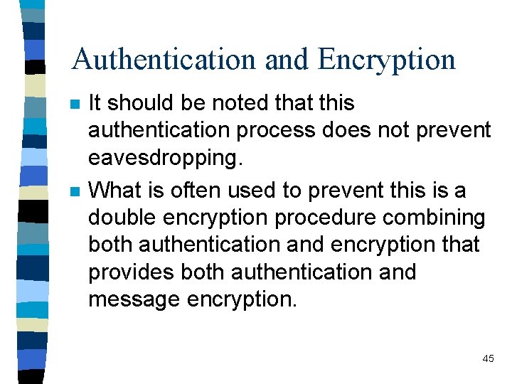 Authentication and Encryption n n It should be noted that this authentication process does