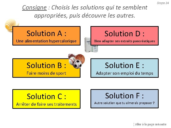 Consigne : Choisis les solutions qui te semblent appropriées, puis découvre les autres. Solution