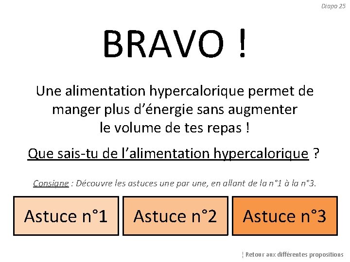 Diapo 25 BRAVO ! Une alimentation hypercalorique permet de manger plus d’énergie sans augmenter