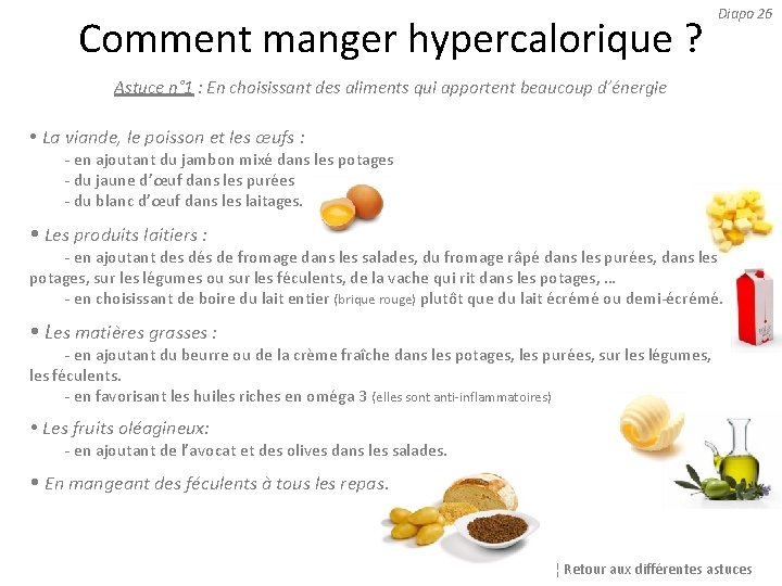 Comment manger hypercalorique ? Diapo 26 Astuce n° 1 : En choisissant des aliments