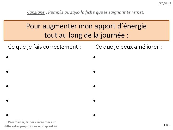 Diapo 33 Consigne : Remplis au stylo la fiche que le soignant te remet.