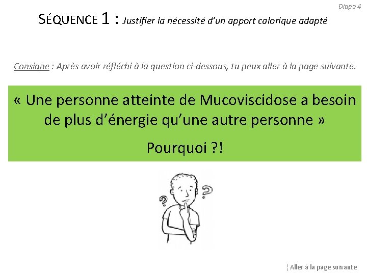 SÉQUENCE 1 : Justifier la nécessité d’un apport calorique adapté Diapo 4 Consigne :