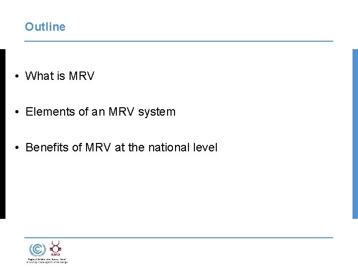 Outline • What is MRV • Elements of an MRV system • Benefits of