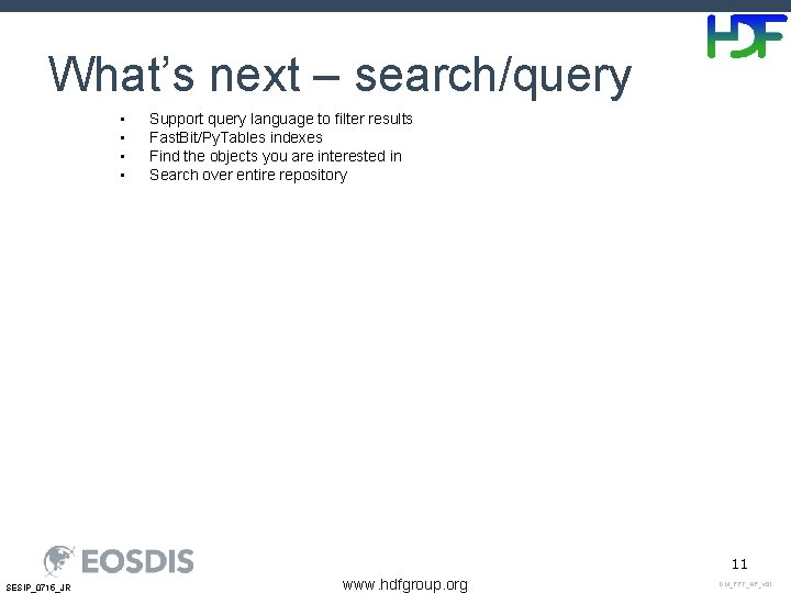 What’s next – search/query • • Support query language to filter results Fast. Bit/Py.