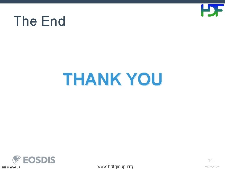 The End THANK YOU 14 SESIP_0715_JR www. hdfgroup. org DM_PPT_NP_v 01 