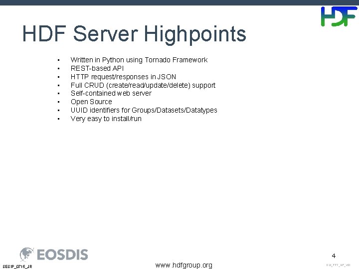 HDF Server Highpoints • • Written in Python using Tornado Framework REST-based API HTTP