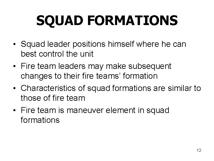 SQUAD FORMATIONS • Squad leader positions himself where he can best control the unit