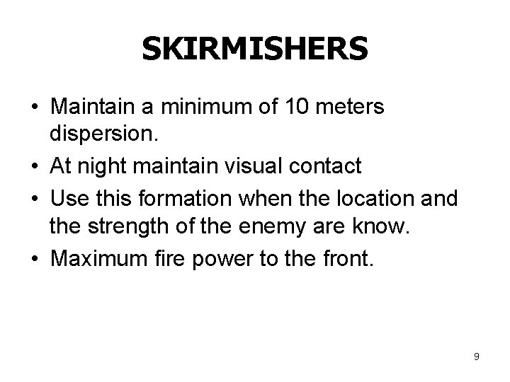 SKIRMISHERS • Maintain a minimum of 10 meters dispersion. • At night maintain visual SKIRMISHERS • Maintain a minimum of 10 meters dispersion. • At night maintain visual