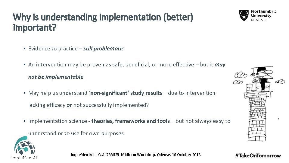Why is understanding implementation (better) important? • Evidence to practice – still problematic •