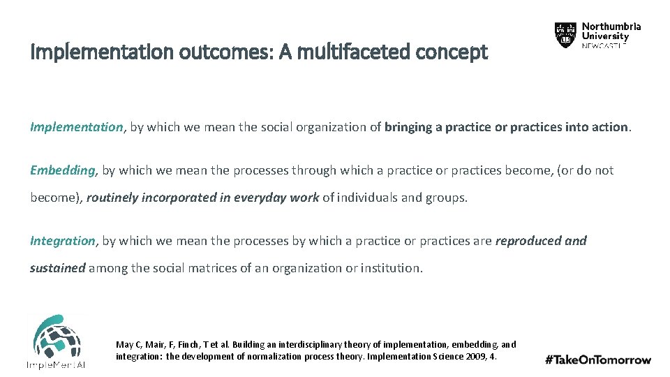Implementation outcomes: A multifaceted concept Implementation, by which we mean the social organization of