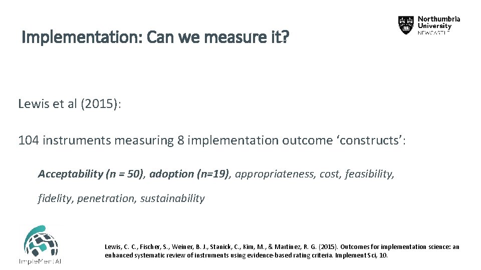Implementation: Can we measure it? Lewis et al (2015): 104 instruments measuring 8 implementation