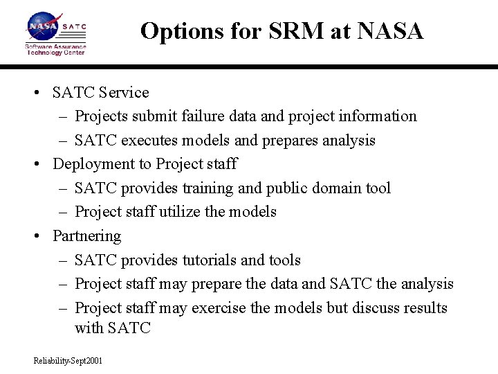 Options for SRM at NASA • SATC Service – Projects submit failure data and