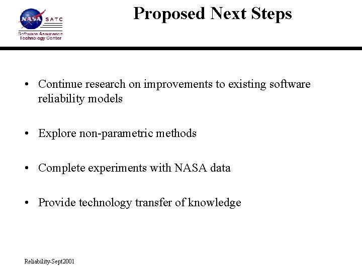 Proposed Next Steps • Continue research on improvements to existing software reliability models •