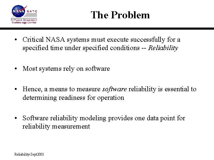 The Problem • Critical NASA systems must execute successfully for a specified time under