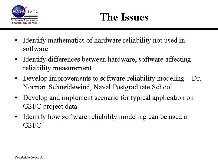 The Issues • Identify mathematics of hardware reliability not used in software • Identify