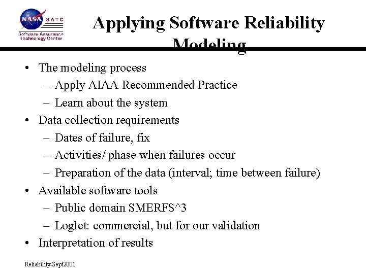 Applying Software Reliability Modeling • The modeling process – Apply AIAA Recommended Practice –