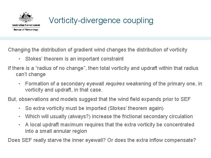 Vorticity-divergence coupling Changing the distribution of gradient wind changes the distribution of vorticity •