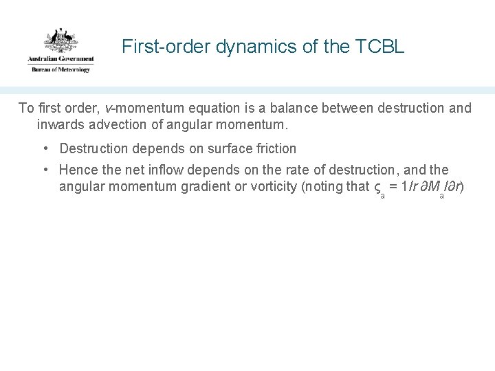 First-order dynamics of the TCBL To first order, v-momentum equation is a balance between