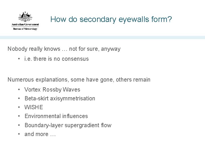 How do secondary eyewalls form? Nobody really knows … not for sure, anyway •