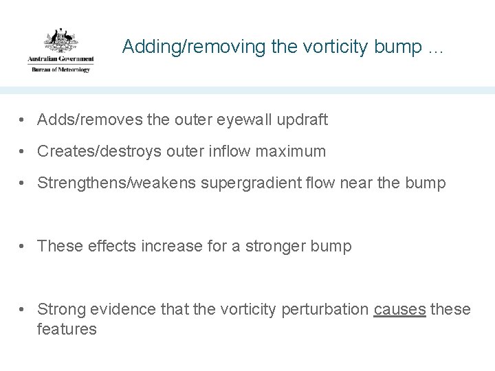 Adding/removing the vorticity bump … • Adds/removes the outer eyewall updraft • Creates/destroys outer