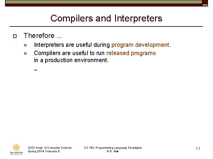 Compilers and Interpreters o Therefore. . . n n Interpreters are useful during program